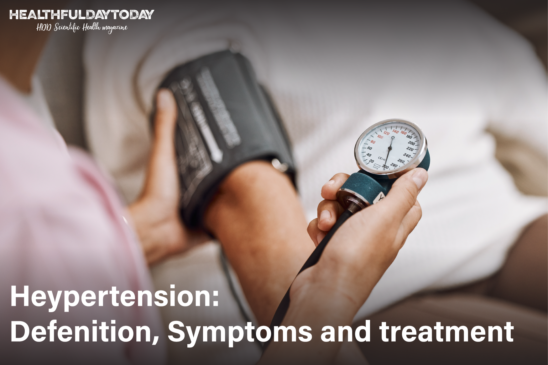 Hypertension: Definition, Symptoms and treatment